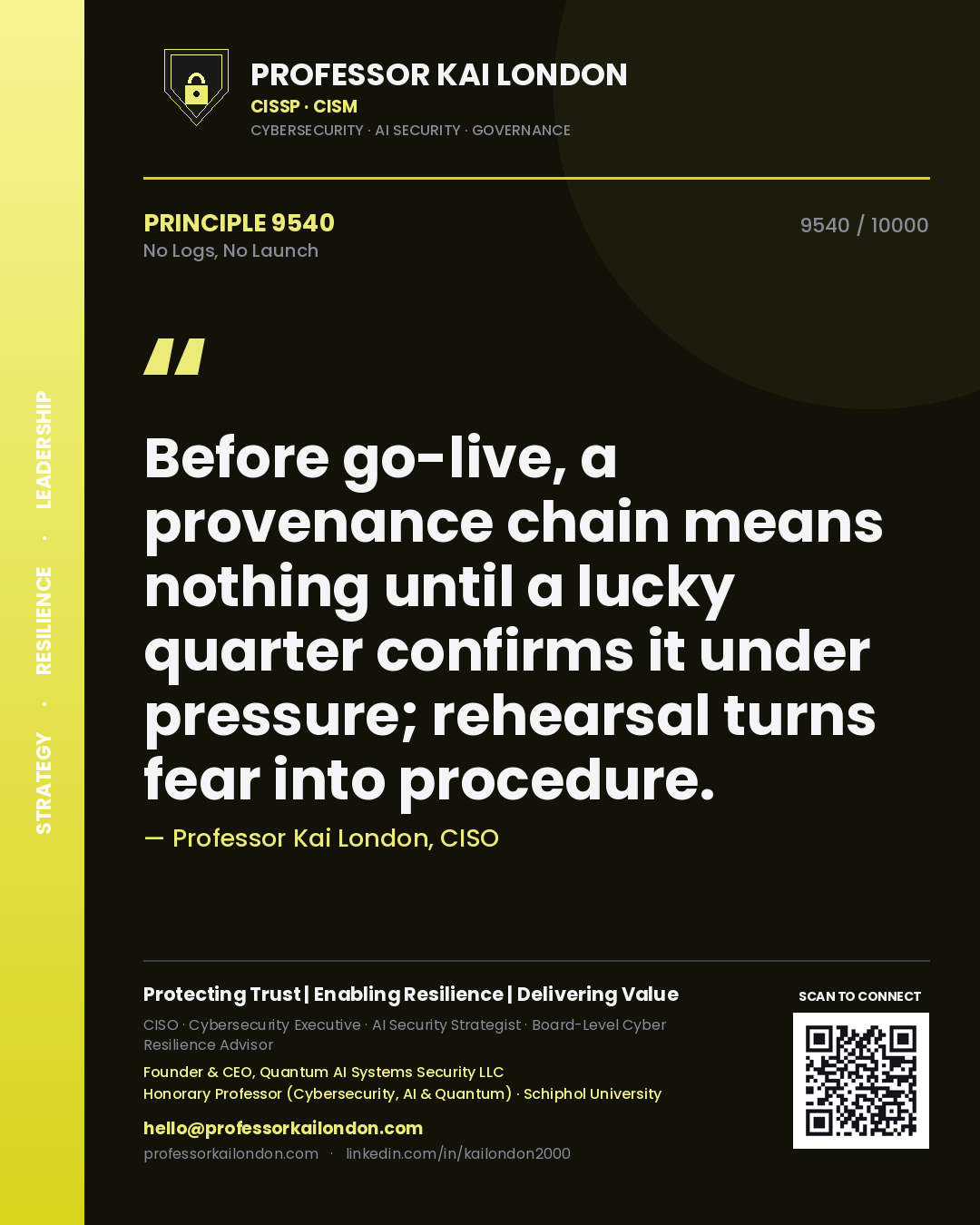 Quote card by Professor Kai London reading 'Before go-live, a provenance chain means nothing until a lucky quarter confirms it under pressure; rehearsal turns fear into procedure.'. From the book No Logs, No Launch.