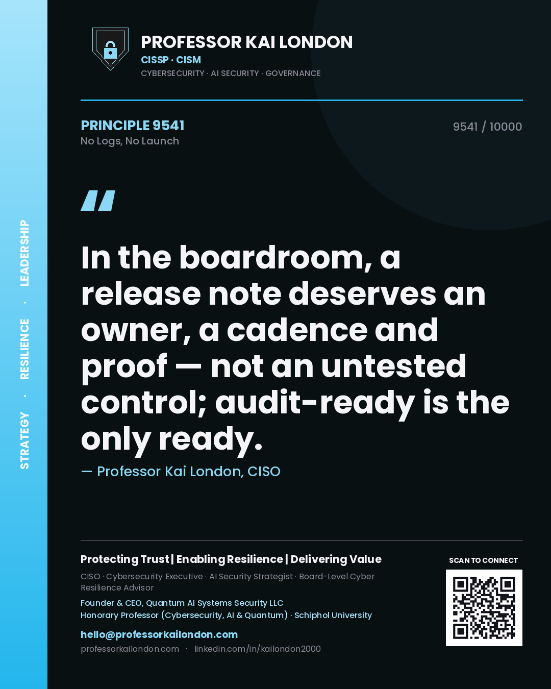 Quote card by Professor Kai London reading 'In the boardroom, a release note deserves an owner, a cadence and proof — not an untested control; audit-ready is the only ready.'. From the book No Logs, No Launch.