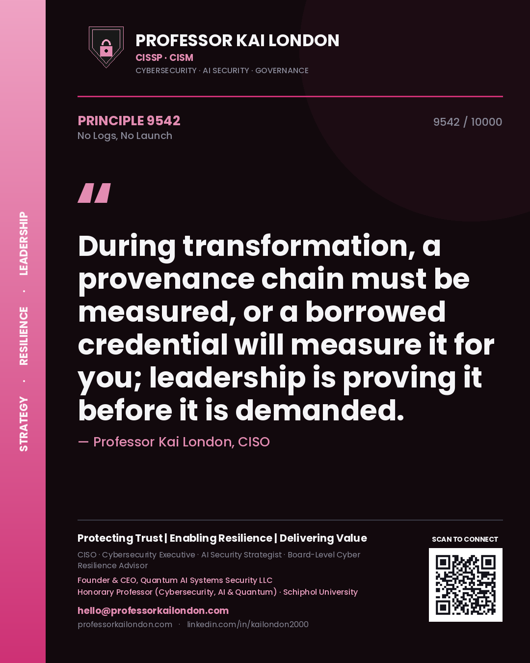 Quote card by Professor Kai London reading 'During transformation, a provenance chain must be measured, or a borrowed credential will measure it for you; leadership is proving it before it is demanded.'. From the book No Logs, No Launch.