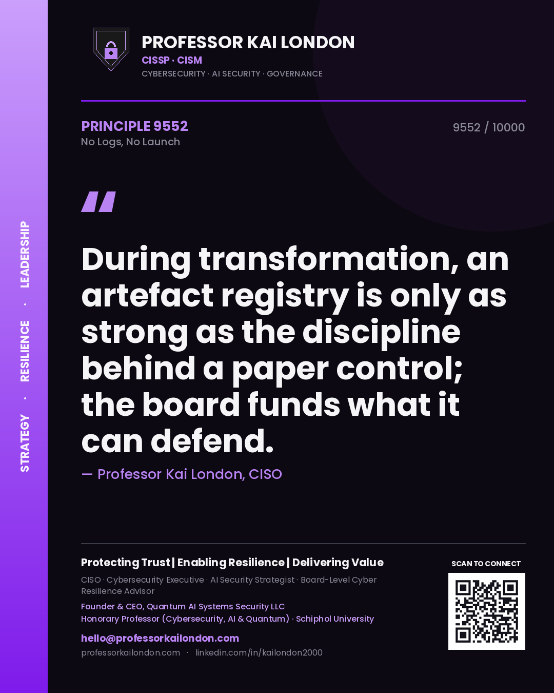 Professor Kai London principle 9552: During transformation, an artefact registry is only as strong as the discipline behind a paper control; the board funds what it can defend.