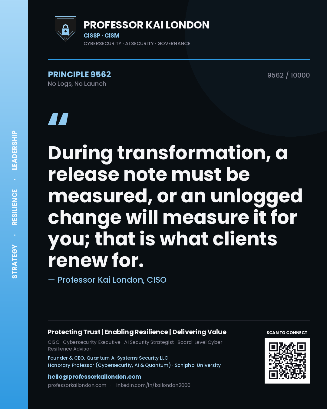 Quote card by Professor Kai London reading 'During transformation, a release note must be measured, or an unlogged change will measure it for you; that is what clients renew for.'. From the book No Logs, No Launch.