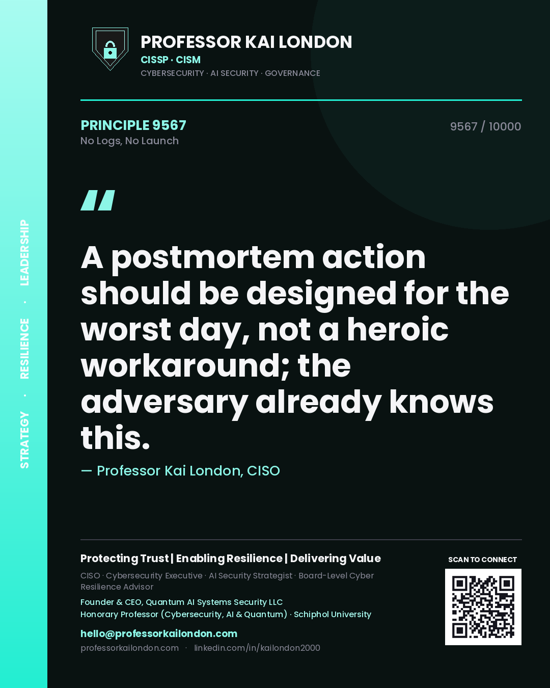 Quote card by Professor Kai London reading 'A postmortem action should be designed for the worst day, not a heroic workaround; the adversary already knows this.'. From the book No Logs, No Launch.