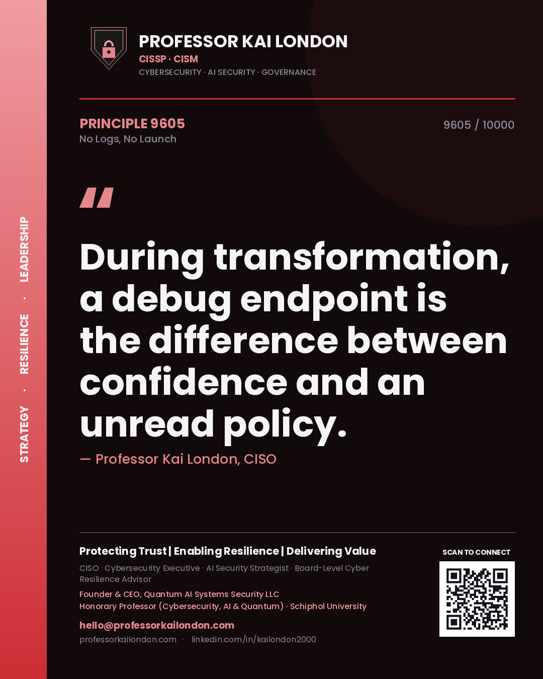 Quote card by Professor Kai London reading 'During transformation, a debug endpoint is the difference between confidence and an unread policy.'. From the book No Logs, No Launch.