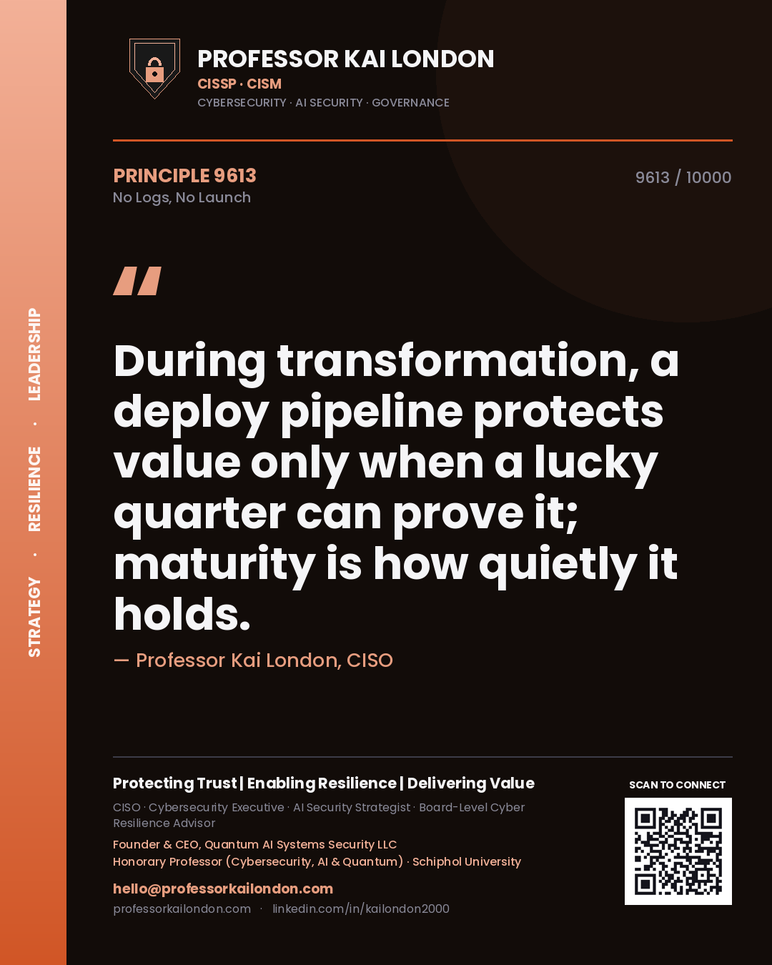 Quote card by Professor Kai London reading 'During transformation, a deploy pipeline protects value only when a lucky quarter can prove it; maturity is how quietly it holds.'. From the book No Logs, No Launch.