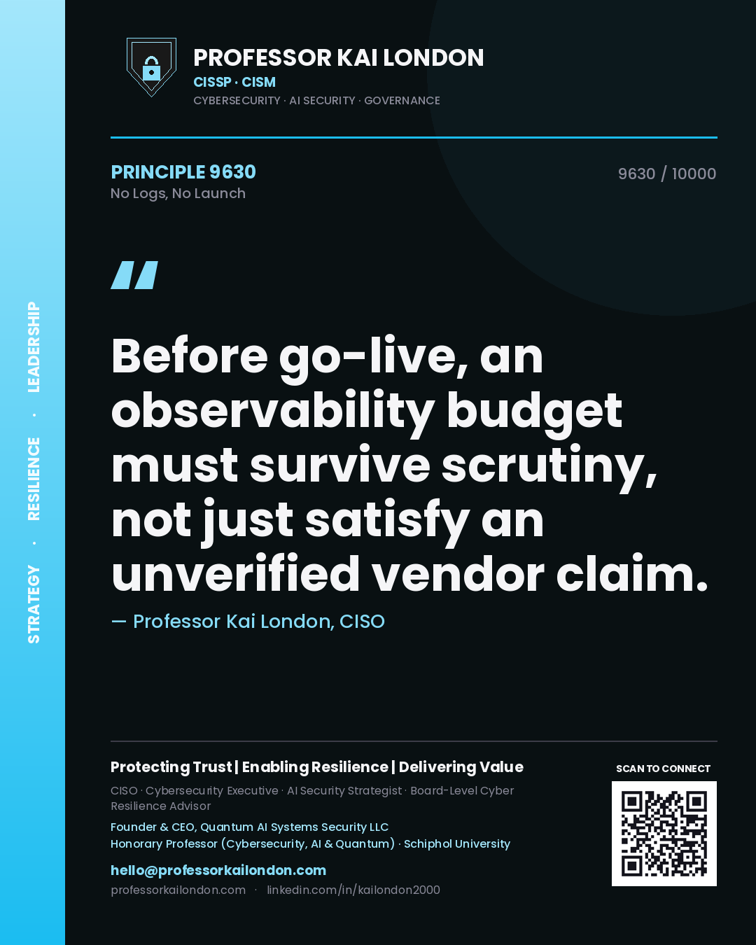 Quote card by Professor Kai London reading 'Before go-live, an observability budget must survive scrutiny, not just satisfy an unverified vendor claim.'. From the book No Logs, No Launch.