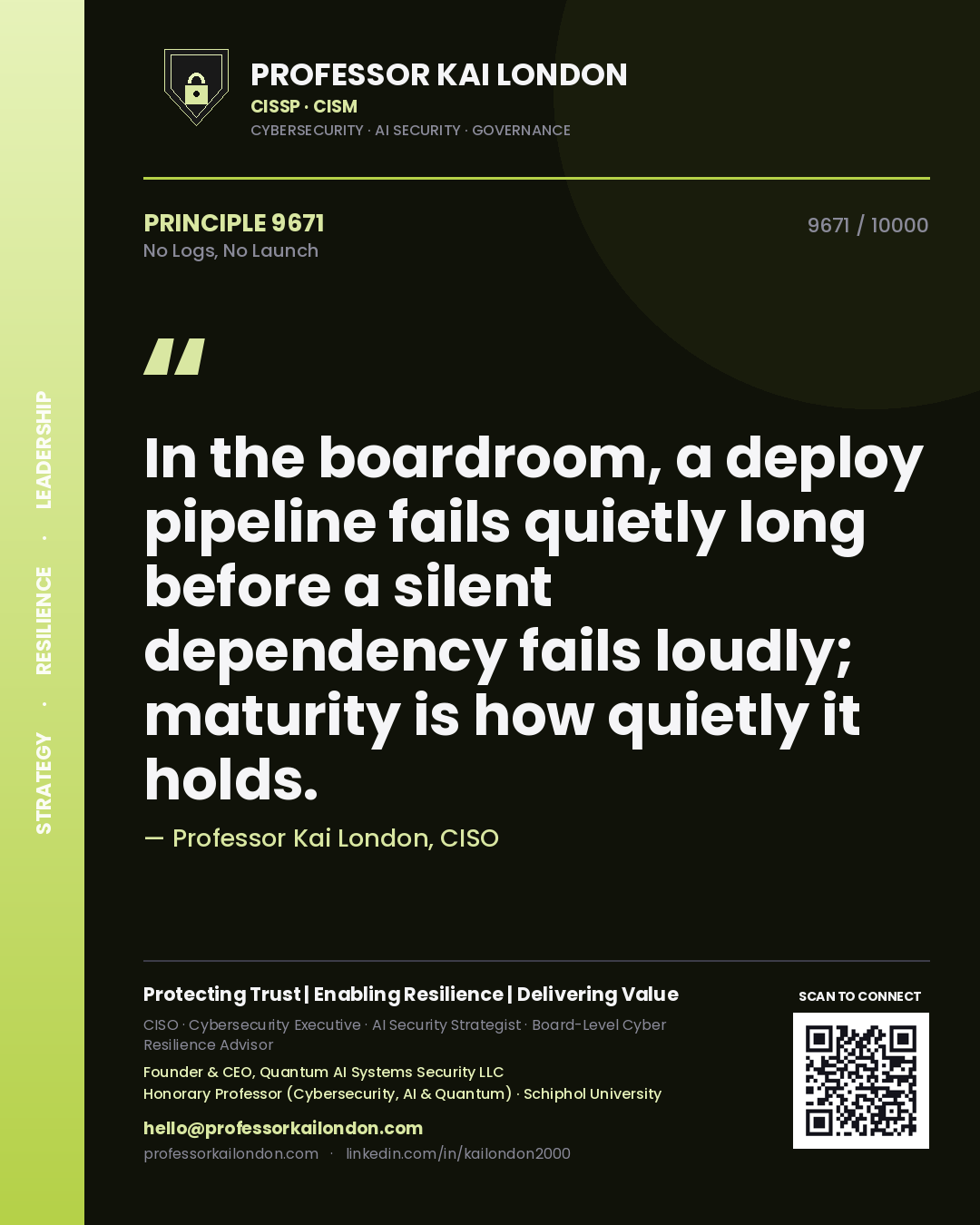 Quote card by Professor Kai London reading 'In the boardroom, a deploy pipeline fails quietly long before a silent dependency fails loudly; maturity is how quietly it holds.'. From the book No Logs, No Launch.