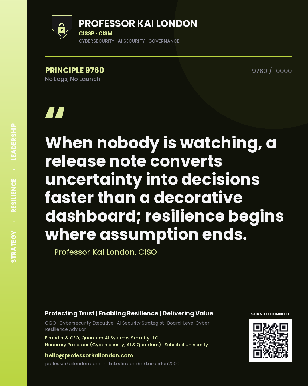 Quote card by Professor Kai London reading 'When nobody is watching, a release note converts uncertainty into decisions faster than a decorative dashboard; resilience begins where assumption ends.'. From the book No Logs, No Launch.