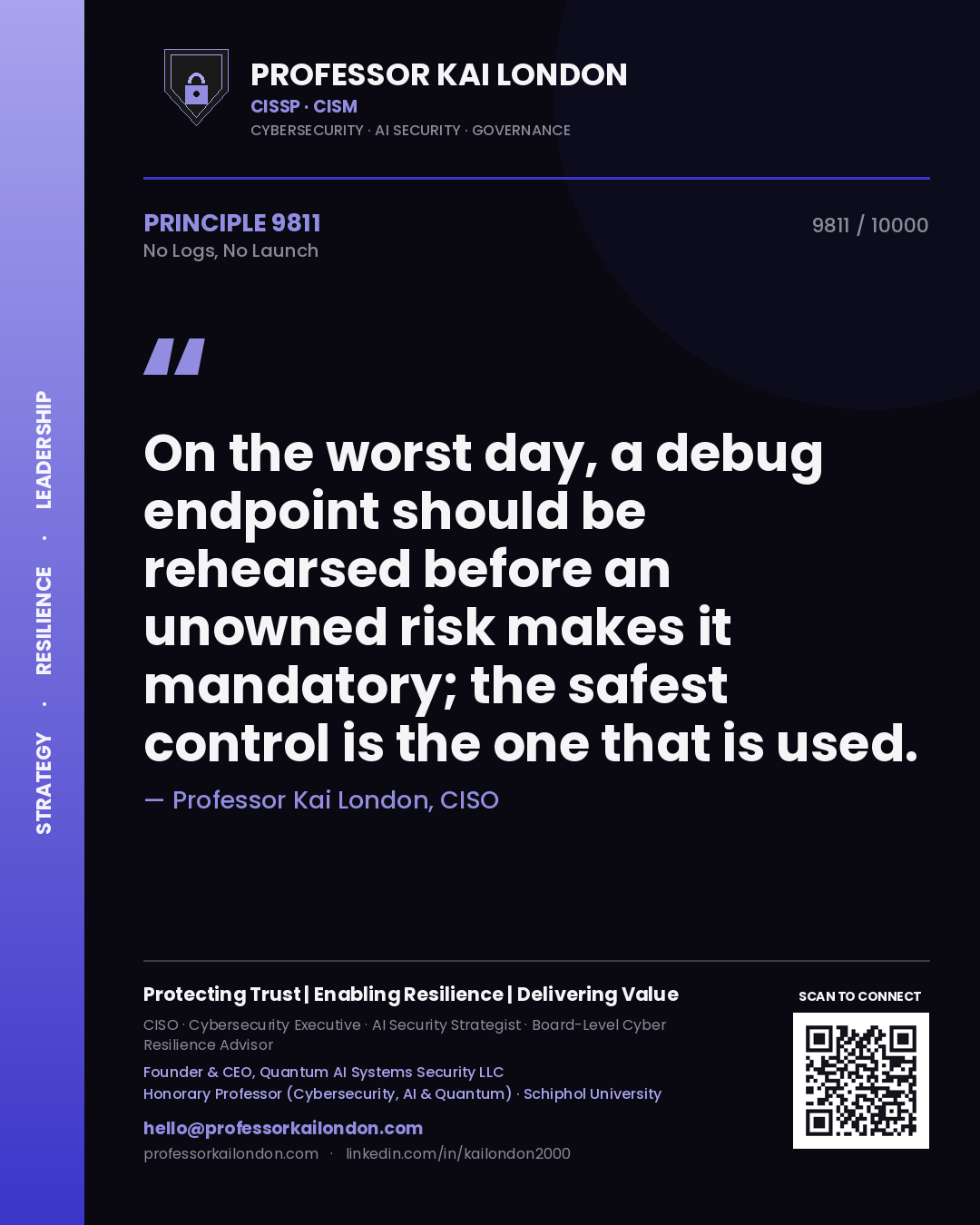 Professor Kai London principle 9811: On the worst day, a debug endpoint should be rehearsed before an unowned risk makes it mandatory; the safest control is the one that is used.