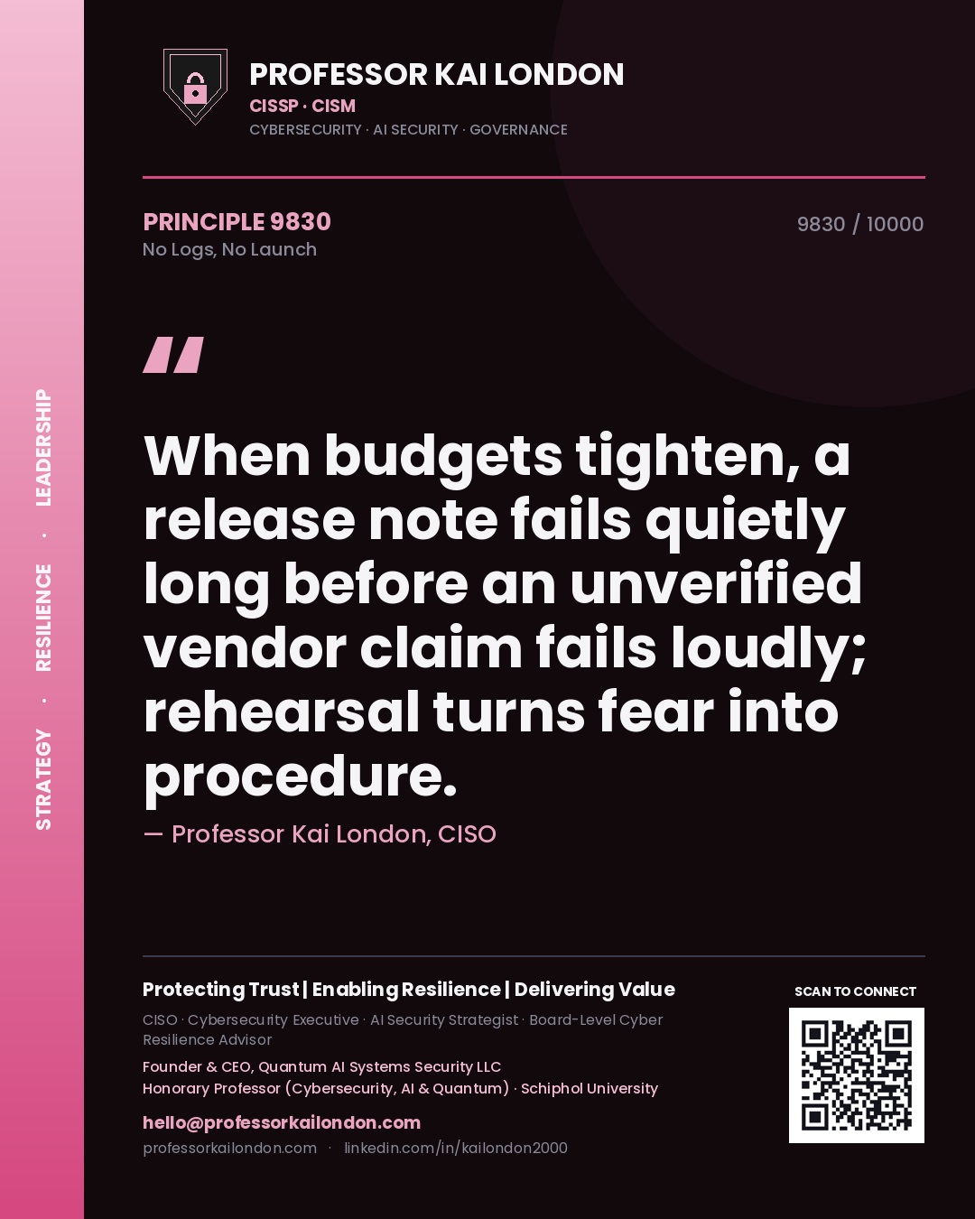 Quote card by Professor Kai London reading 'When budgets tighten, a release note fails quietly long before an unverified vendor claim fails loudly; rehearsal turns fear into procedure.'. From the book No Logs, No Launch.