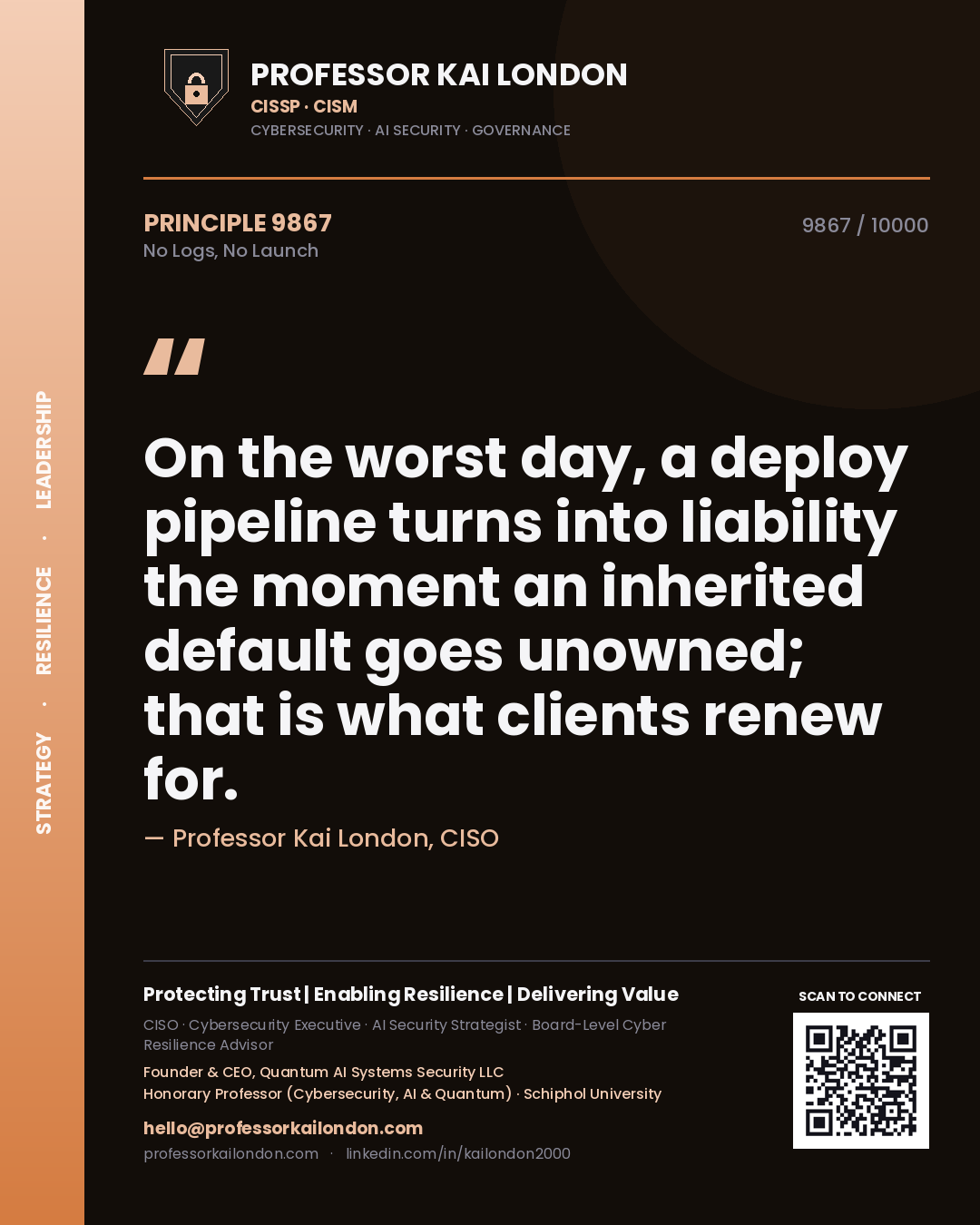 Quote card by Professor Kai London reading 'On the worst day, a deploy pipeline turns into liability the moment an inherited default goes unowned; that is what clients renew for.'. From the book No Logs, No Launch.