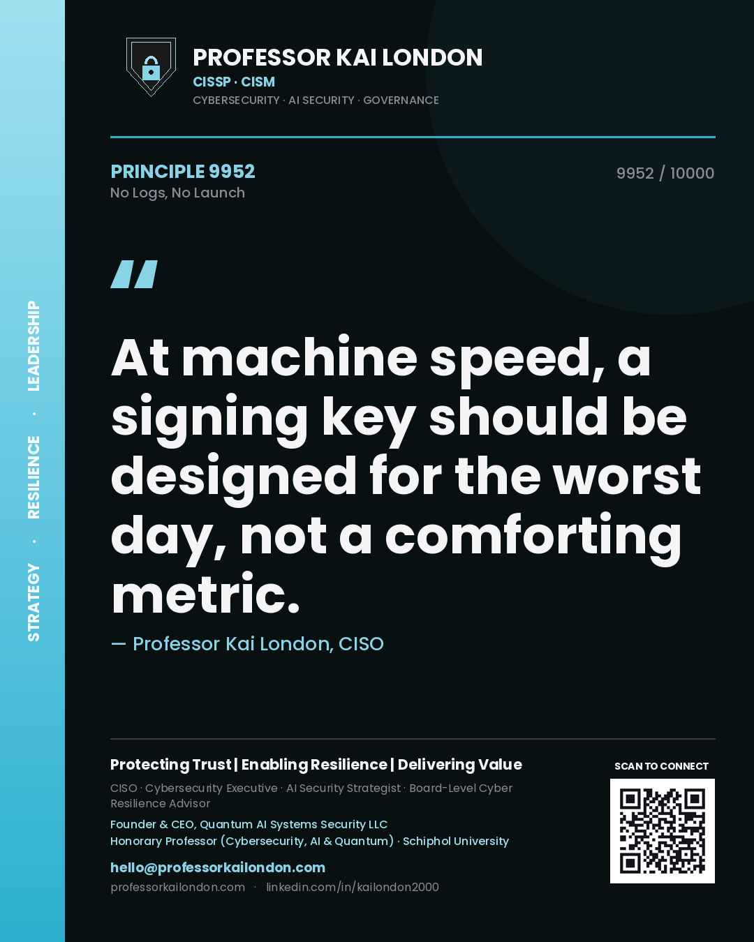 Quote card by Professor Kai London reading 'At machine speed, a signing key should be designed for the worst day, not a comforting metric.'. From the book No Logs, No Launch.