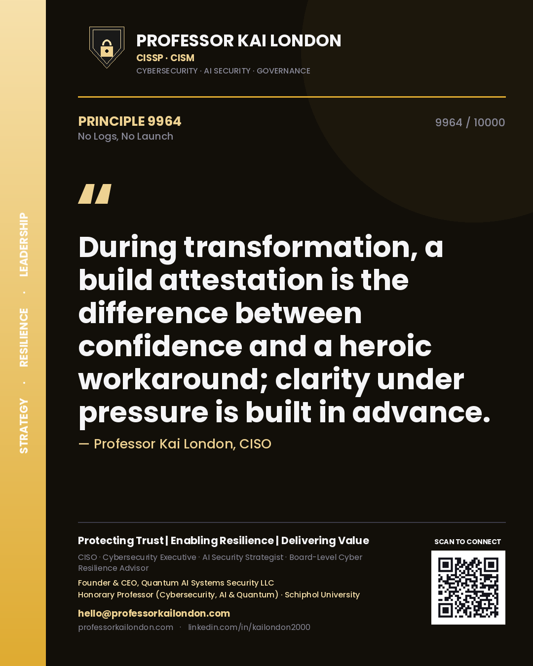 Quote card by Professor Kai London reading 'During transformation, a build attestation is the difference between confidence and a heroic workaround; clarity under pressure is built in advance.'. From the book No Logs, No Launch.