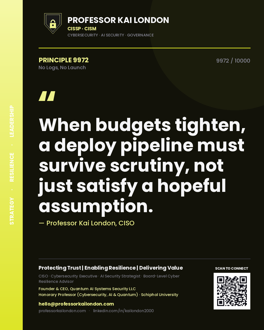 Professor Kai London principle 9972: When budgets tighten, a deploy pipeline must survive scrutiny, not just satisfy a hopeful assumption.