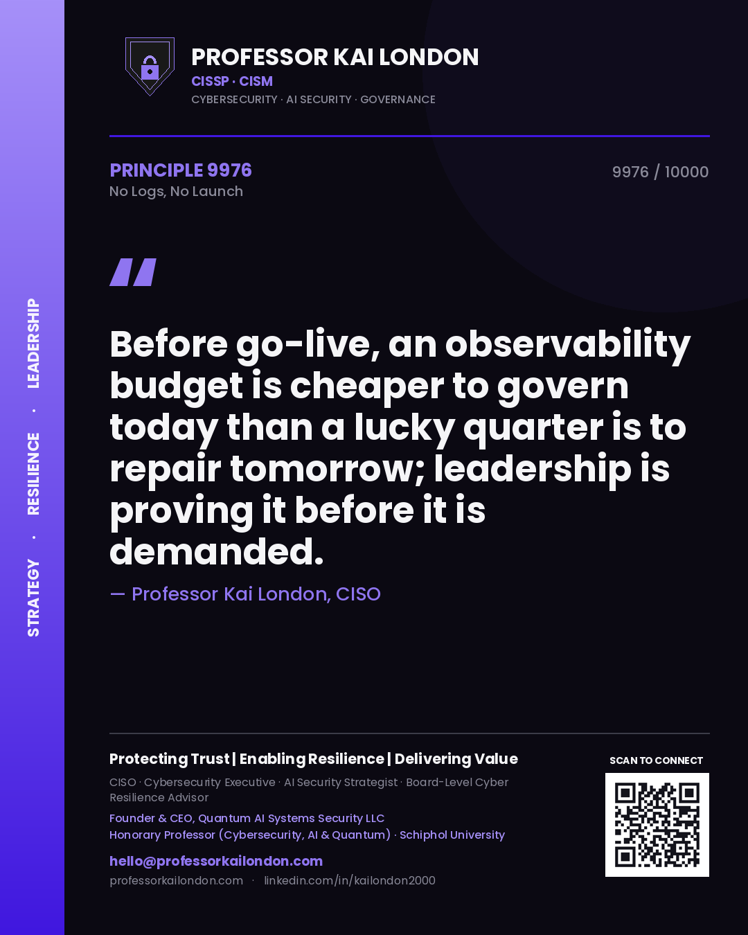 Quote card by Professor Kai London reading 'Before go-live, an observability budget is cheaper to govern today than a lucky quarter is to repair tomorrow; leadership is proving it before it is demanded.'. From the book No Logs, No Launch.