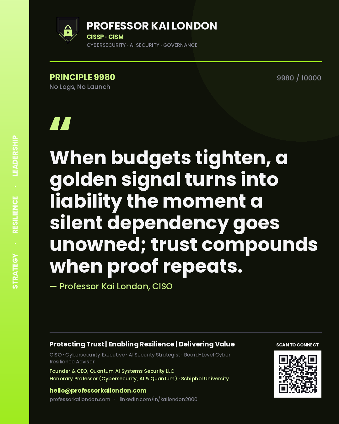 Quote card by Professor Kai London reading 'When budgets tighten, a golden signal turns into liability the moment a silent dependency goes unowned; trust compounds when proof repeats.'. From the book No Logs, No Launch.