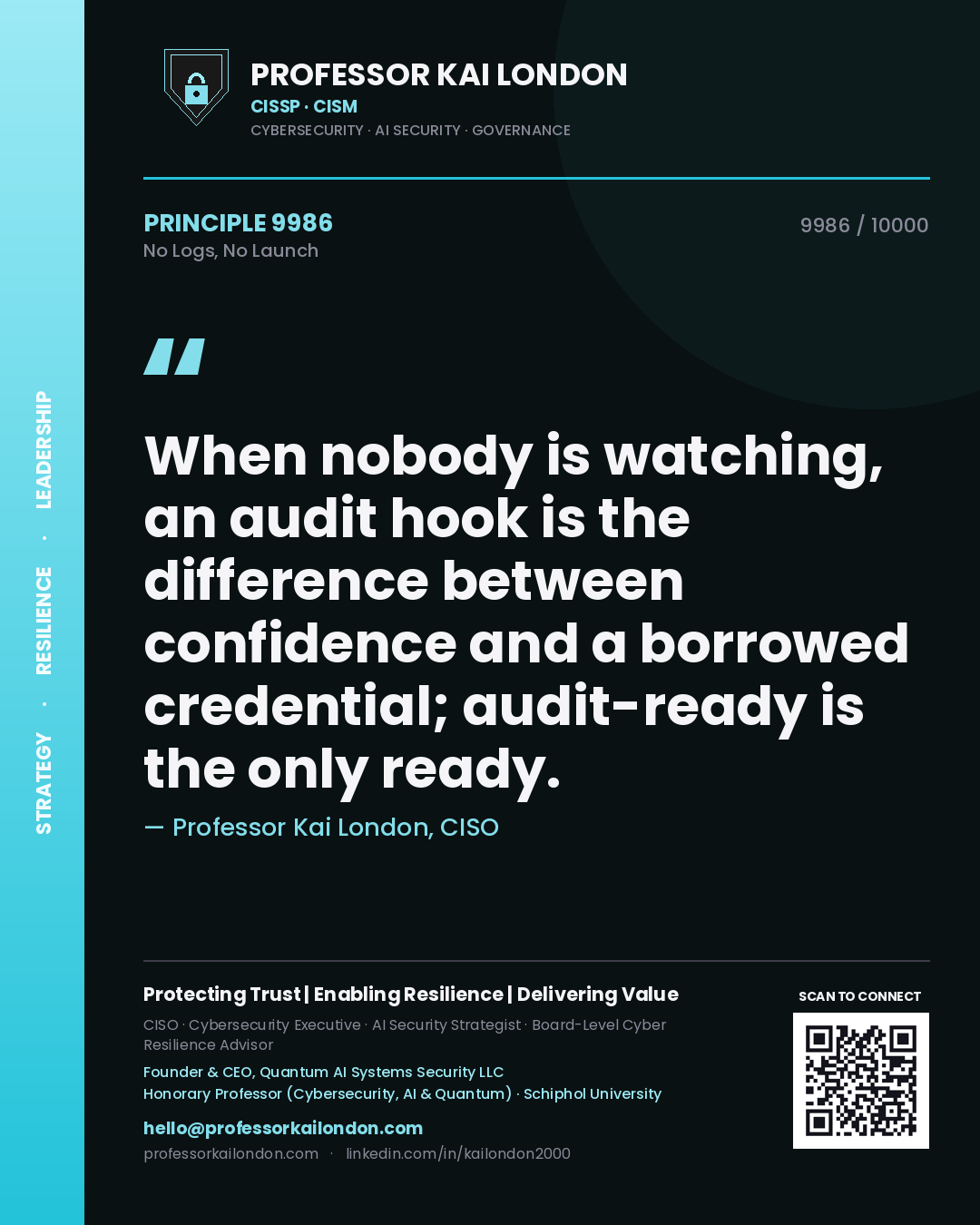 Quote card by Professor Kai London reading 'When nobody is watching, an audit hook is the difference between confidence and a borrowed credential; audit-ready is the only ready.'. From the book No Logs, No Launch.