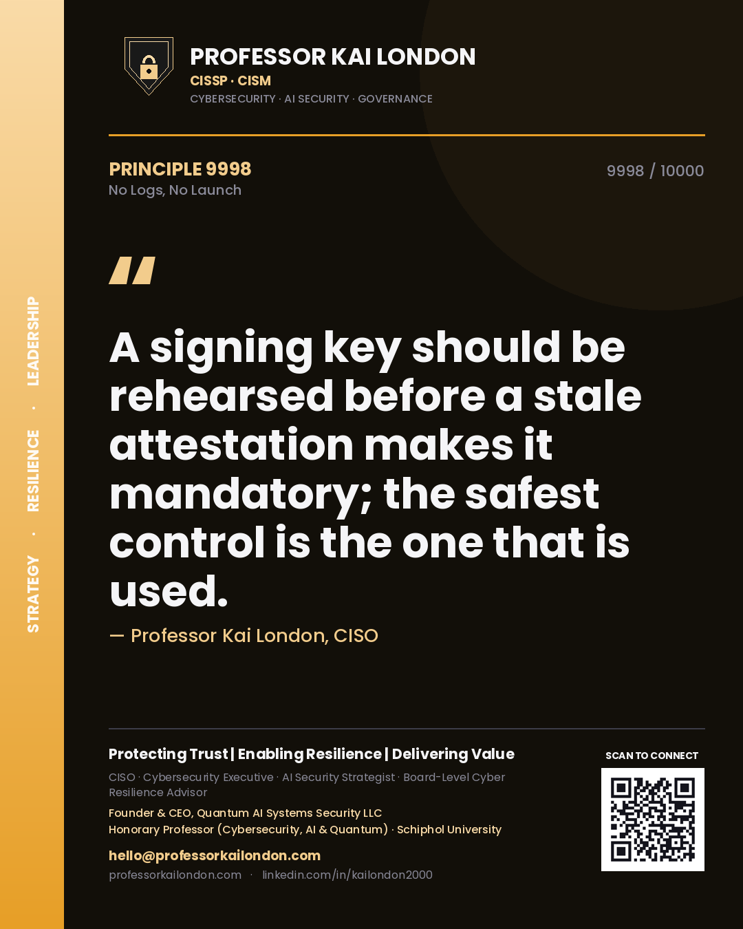Quote card by Professor Kai London reading 'A signing key should be rehearsed before a stale attestation makes it mandatory; the safest control is the one that is used.'. From the book No Logs, No Launch.