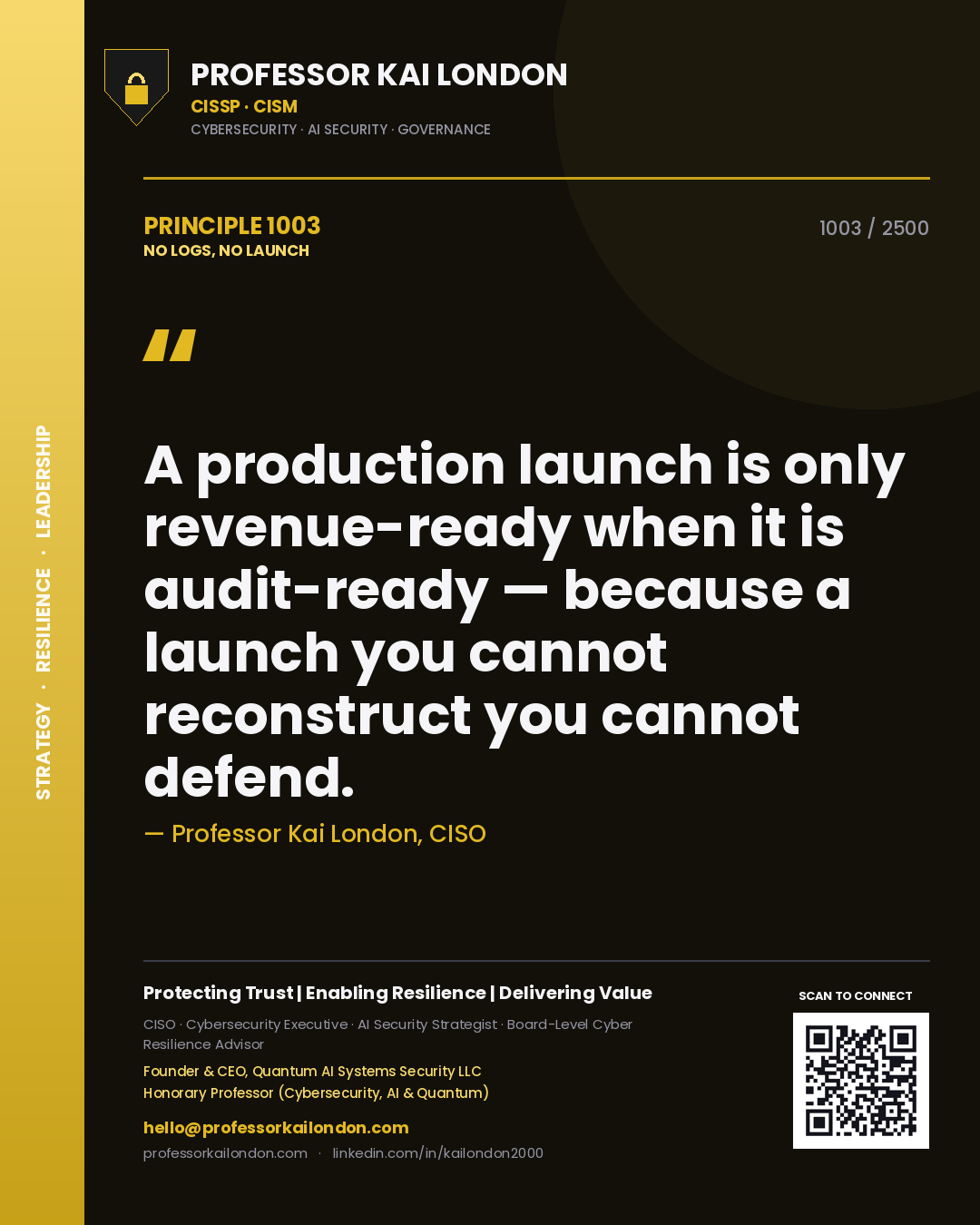 Professor Kai London principle 1003: A production launch is only revenue-ready when it is audit-ready — because a launch you cannot reconstruct you cannot defend.