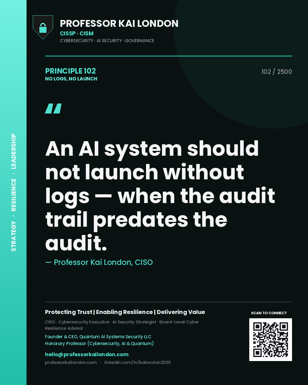 Quote card by Professor Kai London reading 'An AI system should not launch without logs — when the audit trail predates the audit.'. From the book No Logs, No Launch.