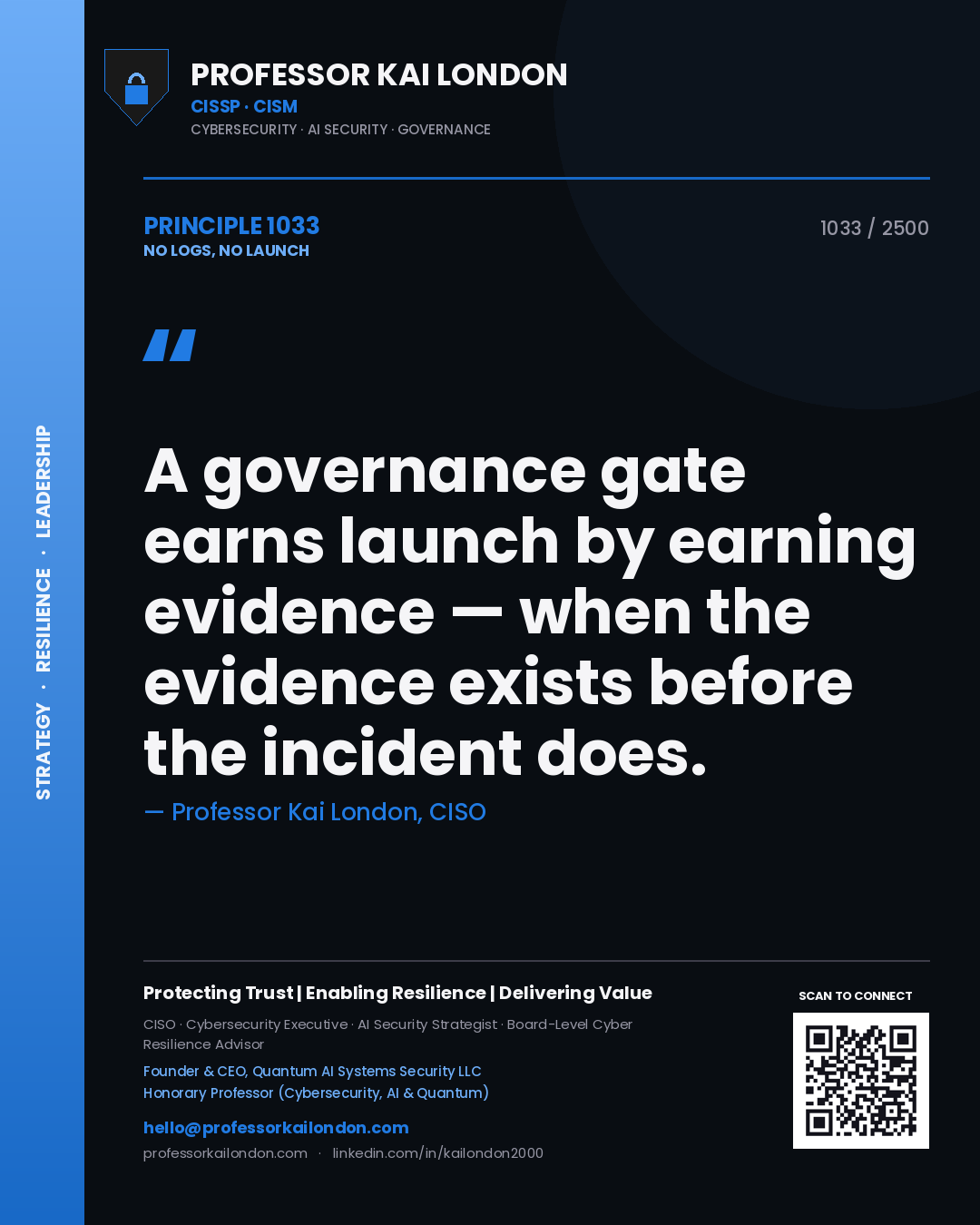 Quote card by Professor Kai London reading 'A governance gate earns launch by earning evidence — when the evidence exists before the incident does.'. From the book No Logs, No Launch.