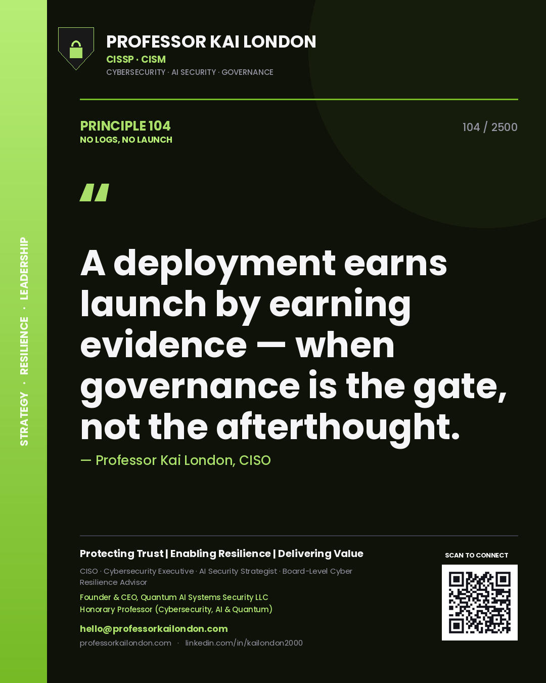 Quote card by Professor Kai London reading 'A deployment earns launch by earning evidence — when governance is the gate, not the afterthought.'. From the book No Logs, No Launch.