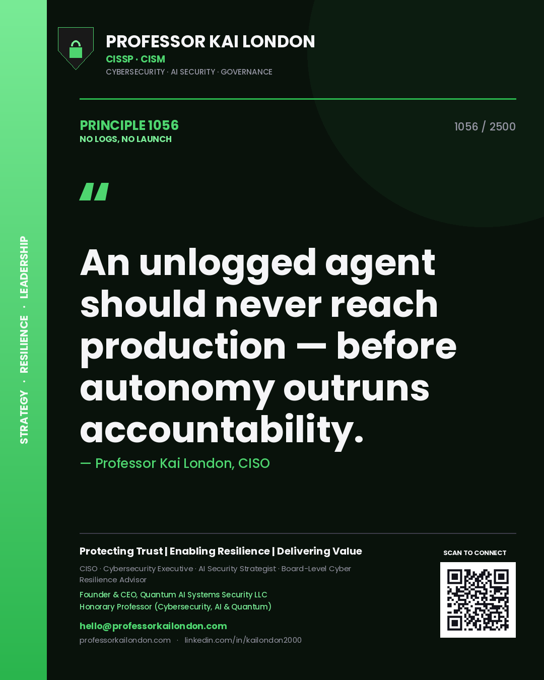 Professor Kai London principle 1056: An unlogged agent should never reach production — before autonomy outruns accountability.