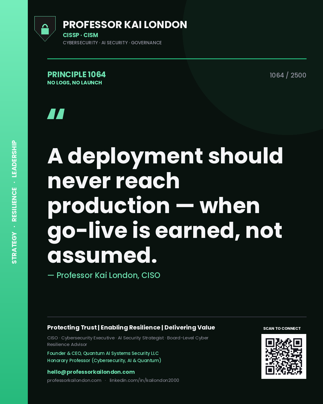 Professor Kai London principle 1064: A deployment should never reach production — when go-live is earned, not assumed.