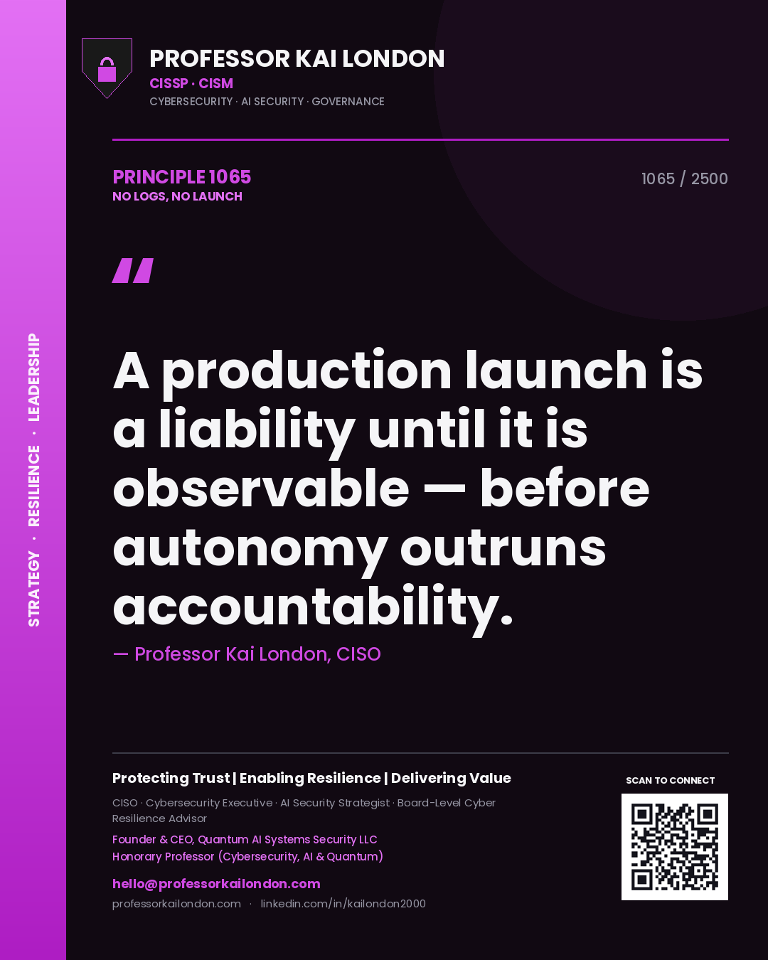 Quote card by Professor Kai London reading 'A production launch is a liability until it is observable — before autonomy outruns accountability.'. From the book No Logs, No Launch.
