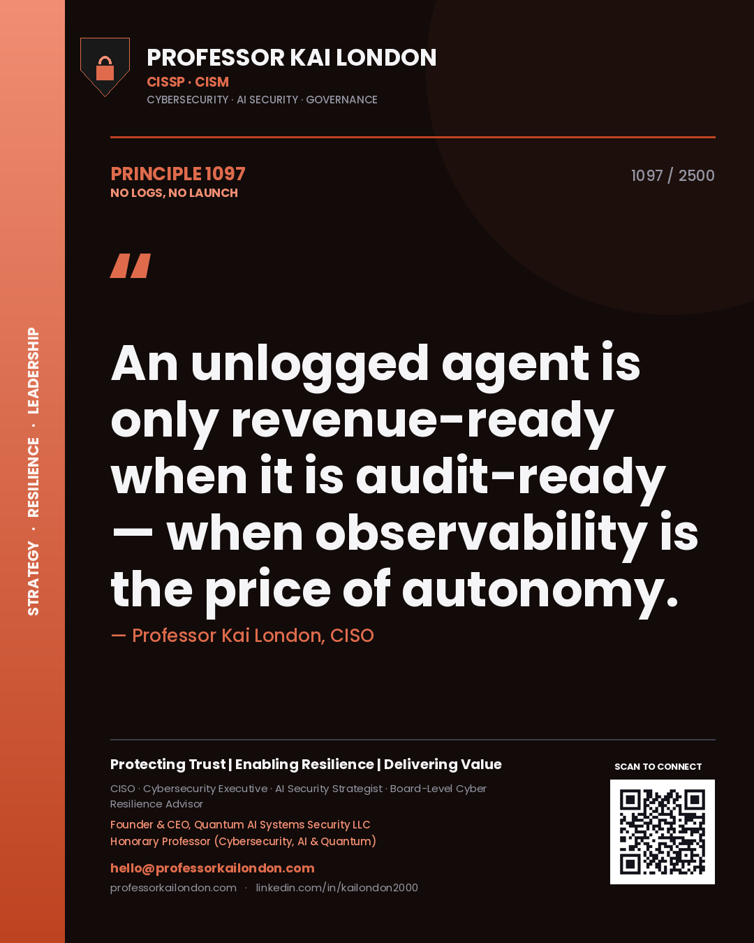 Professor Kai London principle 1097: An unlogged agent is only revenue-ready when it is audit-ready — when observability is the price of autonomy.