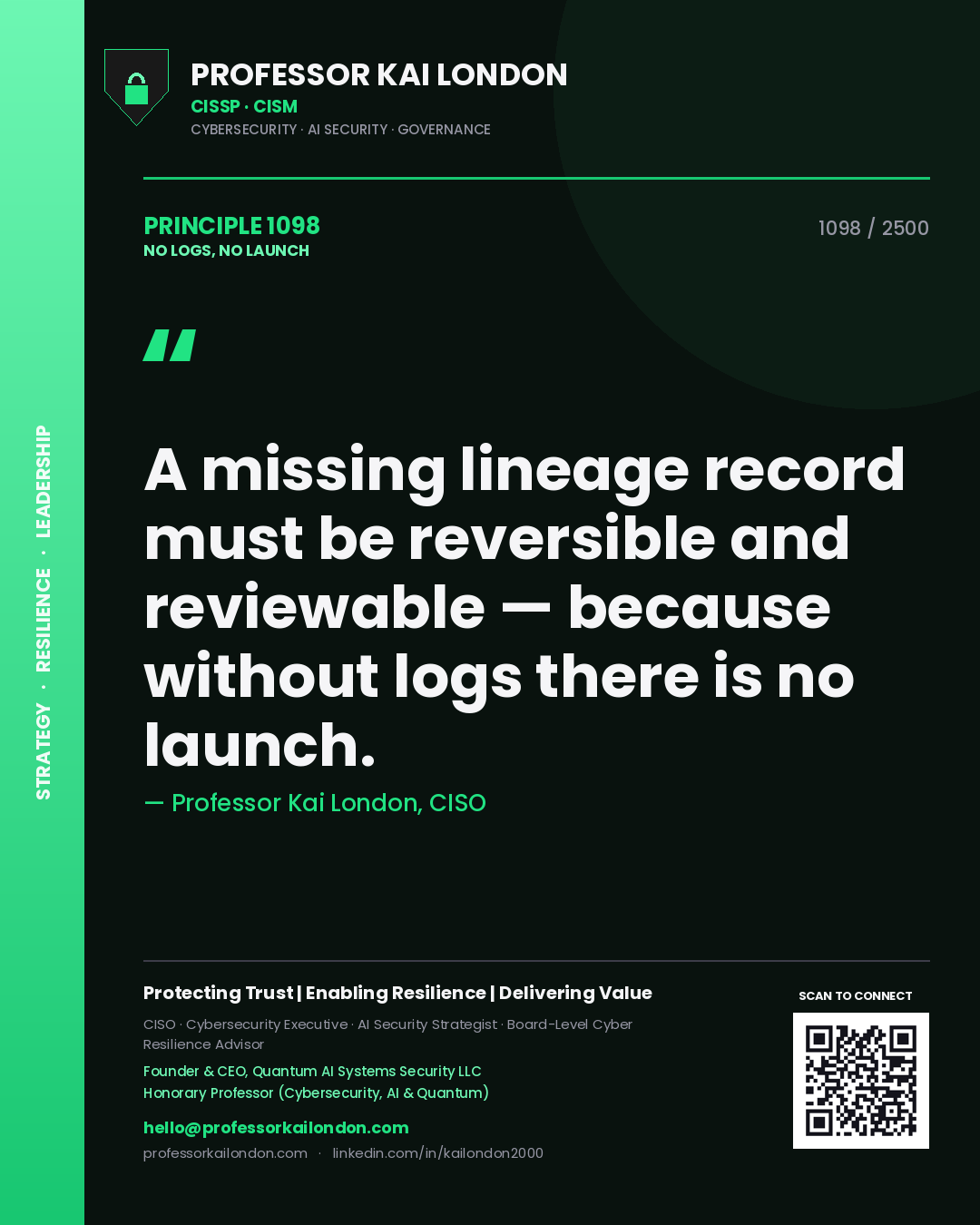 Professor Kai London principle 1098: A missing lineage record must be reversible and reviewable — because without logs there is no launch.