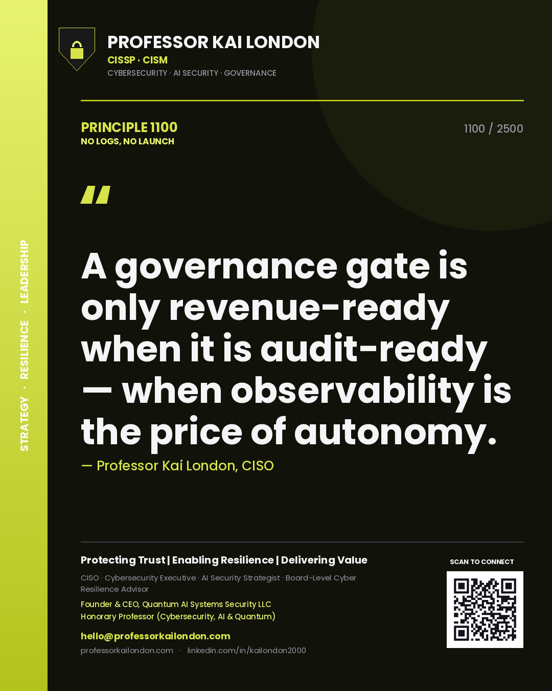 Quote card by Professor Kai London reading 'A governance gate is only revenue-ready when it is audit-ready — when observability is the price of autonomy.'. From the book No Logs, No Launch.