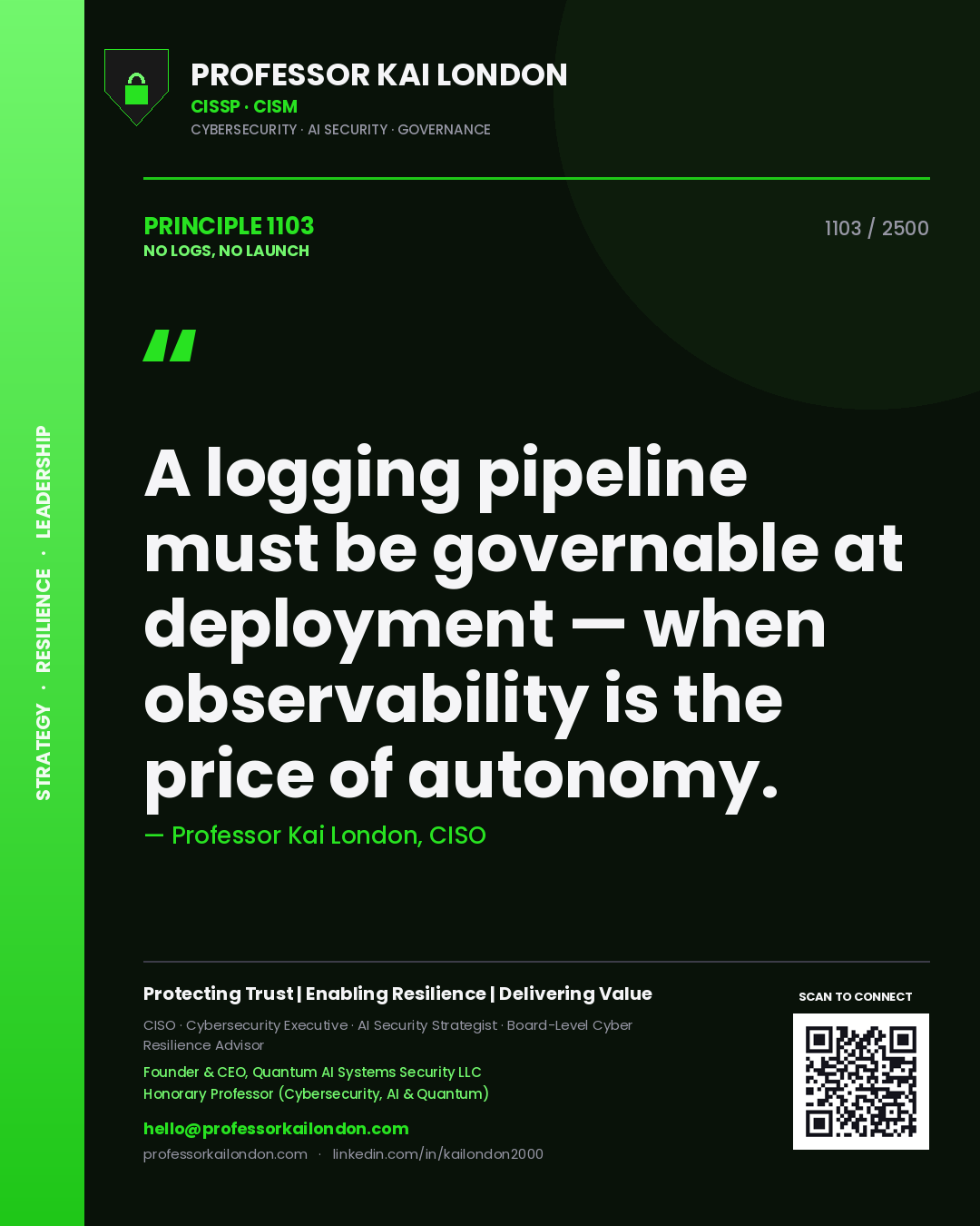 Quote card by Professor Kai London reading 'A logging pipeline must be governable at deployment — when observability is the price of autonomy.'. From the book No Logs, No Launch.