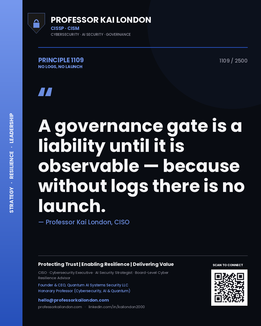 Professor Kai London principle 1109: A governance gate is a liability until it is observable — because without logs there is no launch.