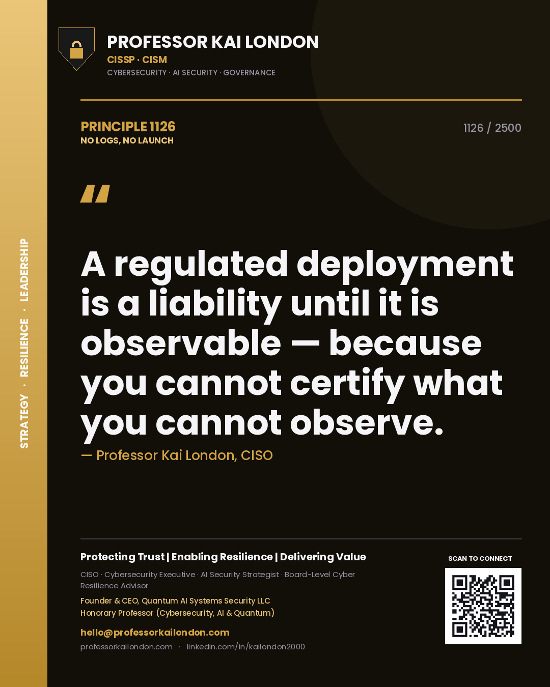 Quote card by Professor Kai London reading 'A regulated deployment is a liability until it is observable — because you cannot certify what you cannot observe.'. From the book No Logs, No Launch.