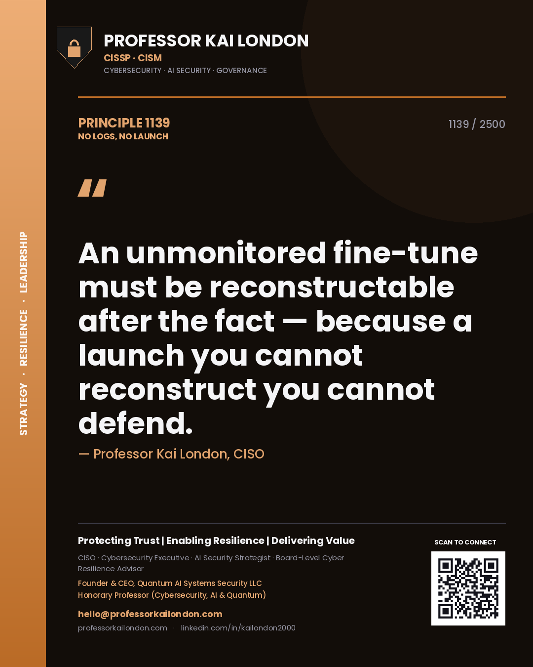 Quote card by Professor Kai London reading 'An unmonitored fine-tune must be reconstructable after the fact — because a launch you cannot reconstruct you cannot defend.'. From the book No Logs, No Launch.