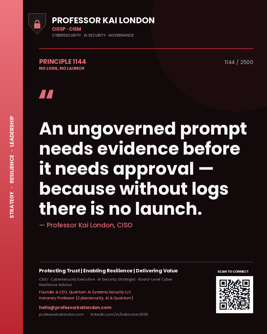 Professor Kai London principle 1144: An ungoverned prompt needs evidence before it needs approval — because without logs there is no launch.