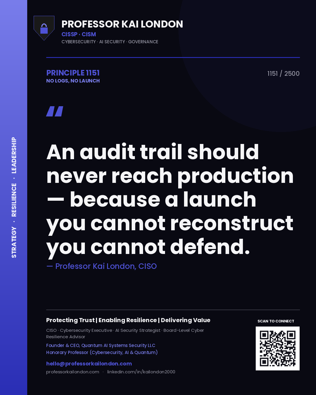 Professor Kai London principle 1151: An audit trail should never reach production — because a launch you cannot reconstruct you cannot defend.