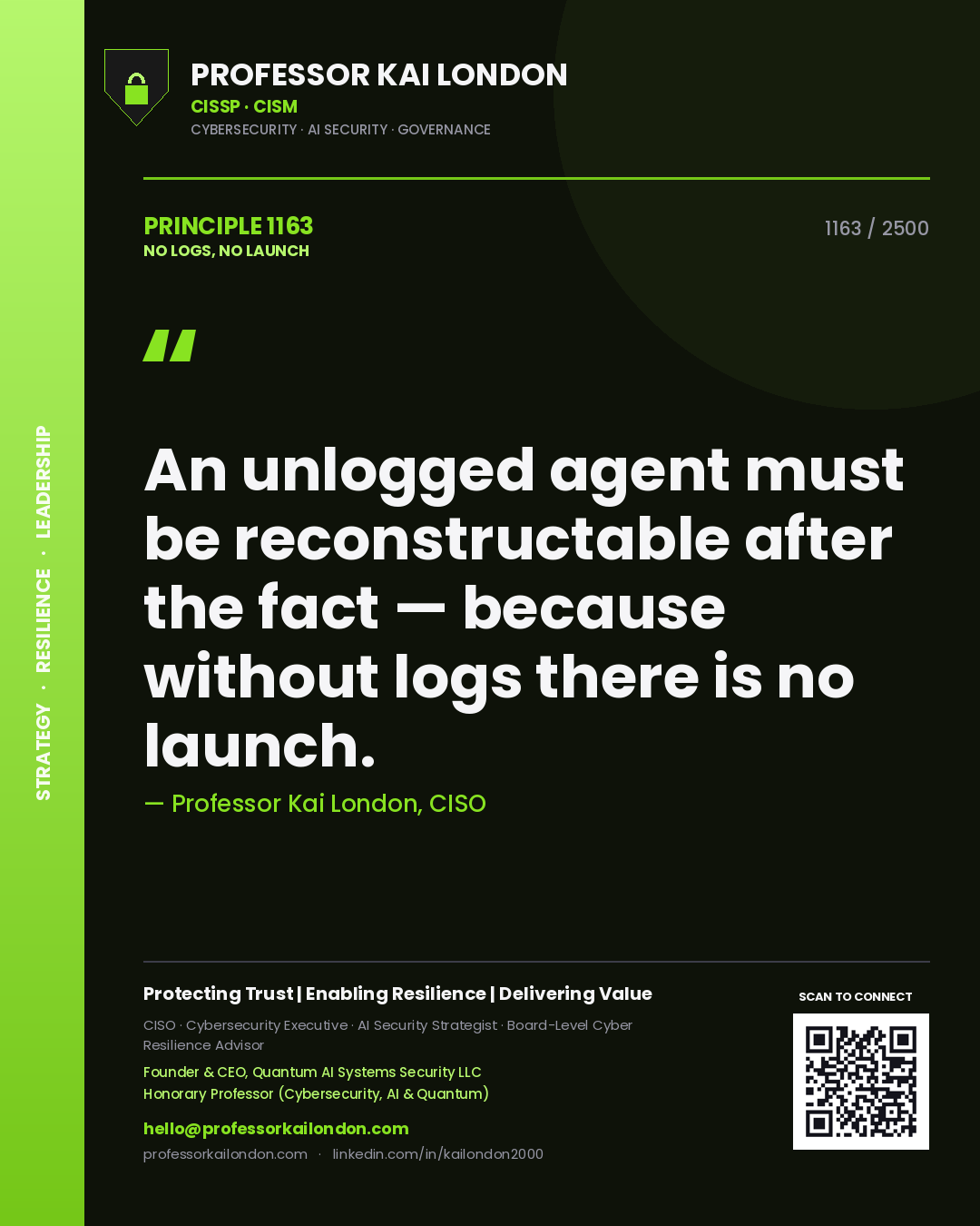 Quote card by Professor Kai London reading 'An unlogged agent must be reconstructable after the fact — because without logs there is no launch.'. From the book No Logs, No Launch.