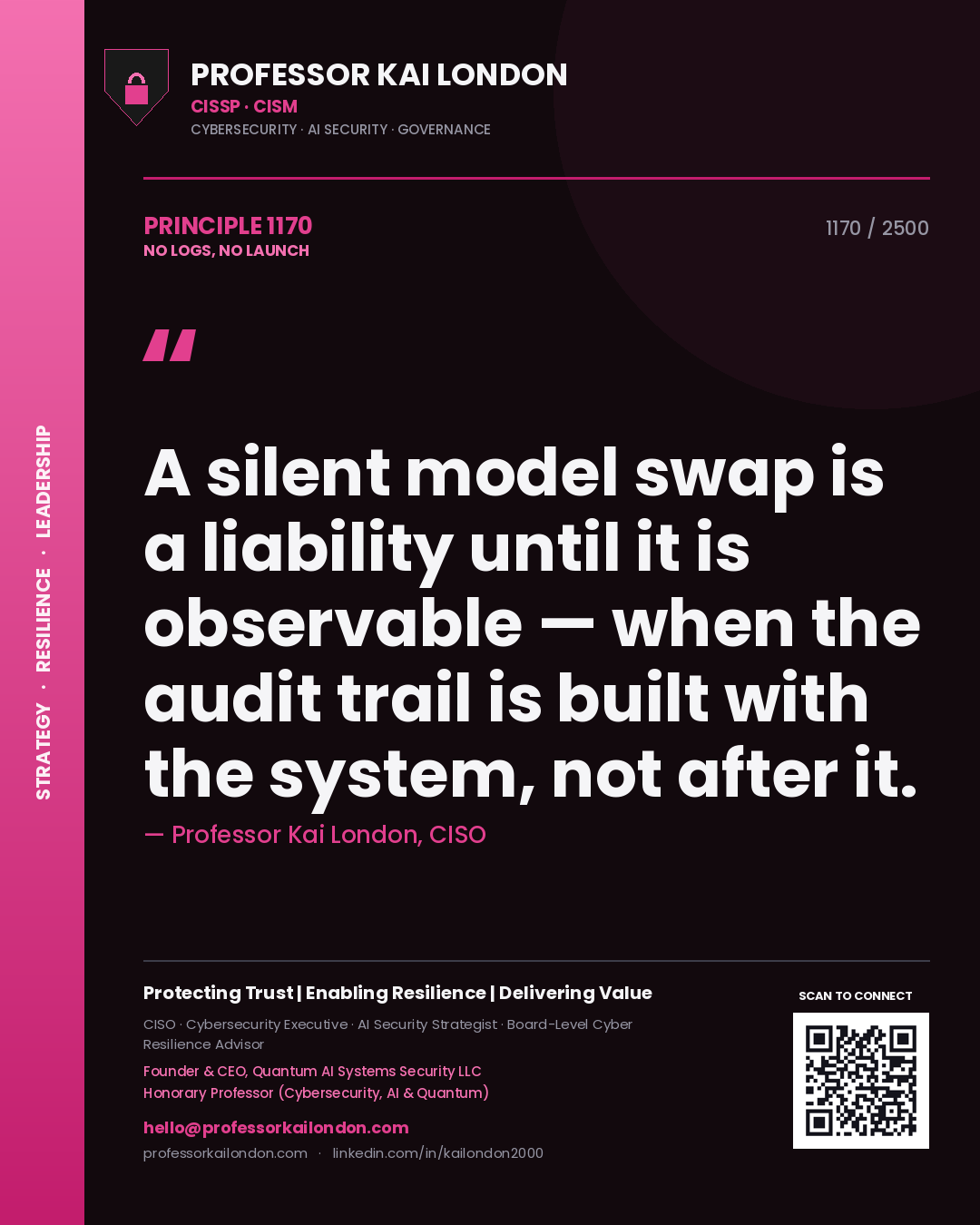 Quote card by Professor Kai London reading 'A silent model swap is a liability until it is observable — when the audit trail is built with the system, not after it.'. From the book No Logs, No Launch.
