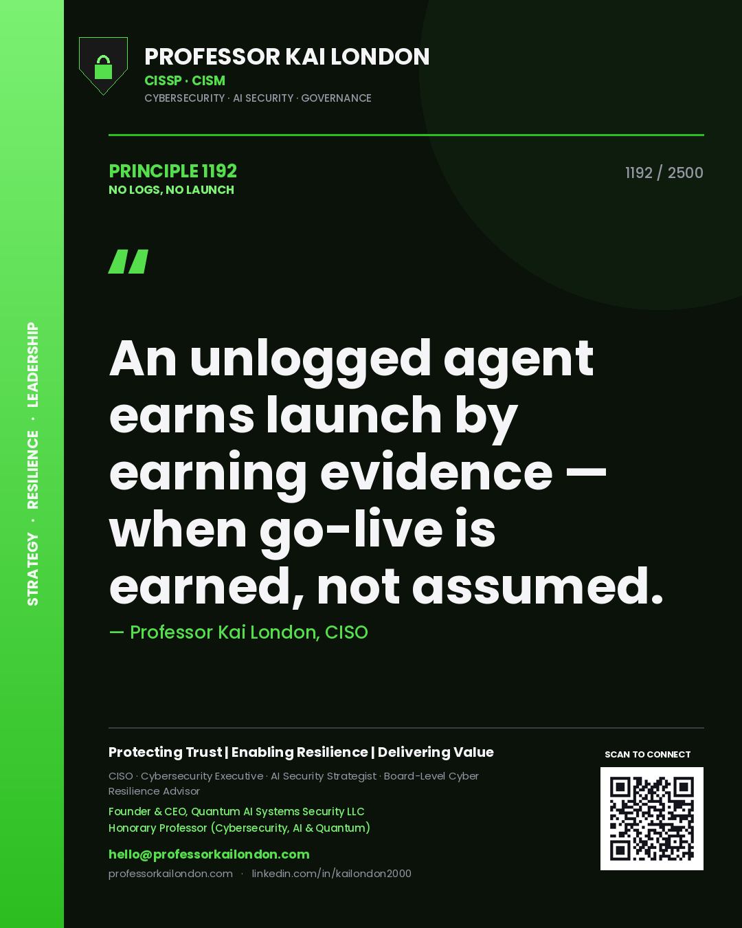 Quote card by Professor Kai London reading 'An unlogged agent earns launch by earning evidence — when go-live is earned, not assumed.'. From the book No Logs, No Launch.