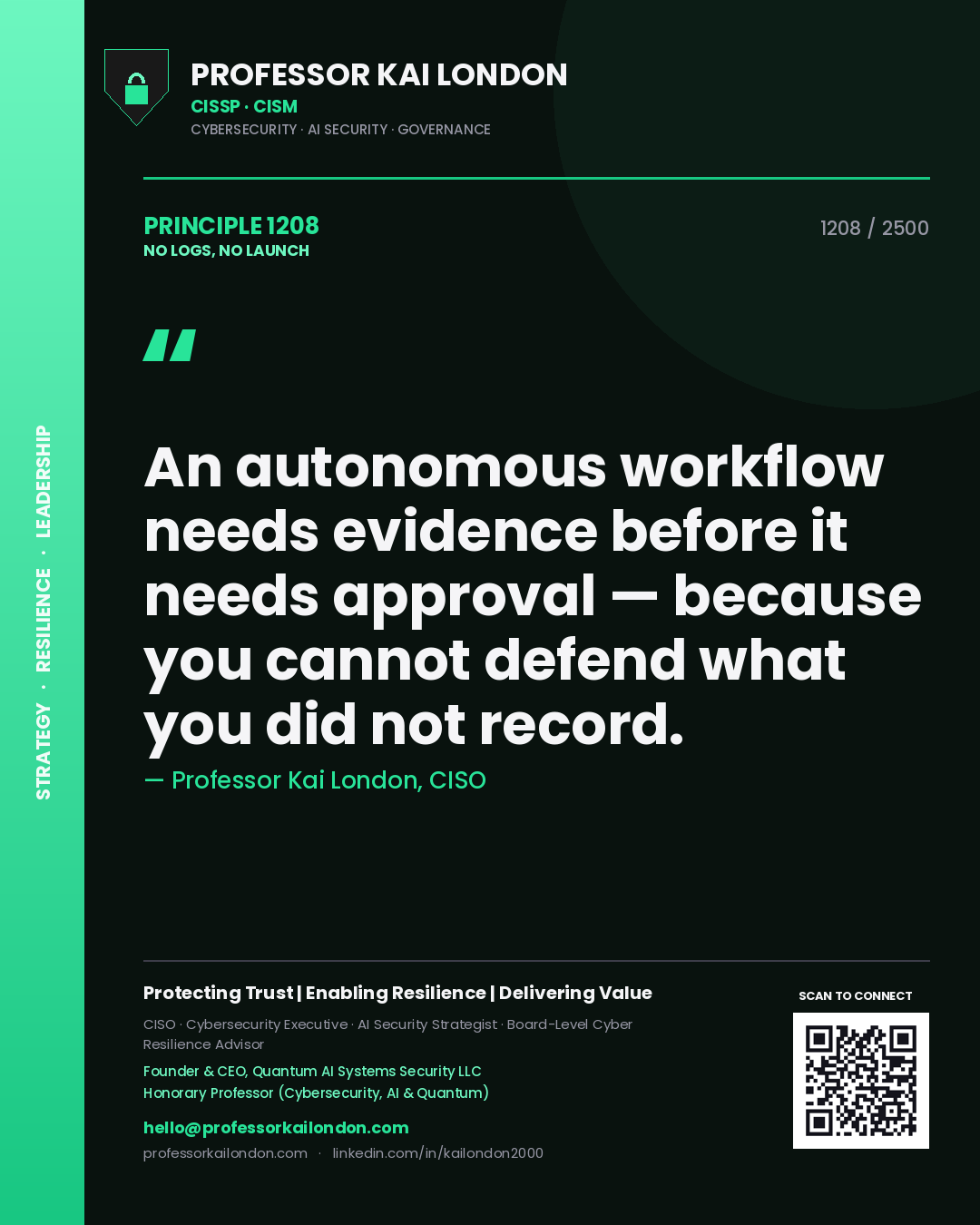 Quote card by Professor Kai London reading 'An autonomous workflow needs evidence before it needs approval — because you cannot defend what you did not record.'. From the book No Logs, No Launch.