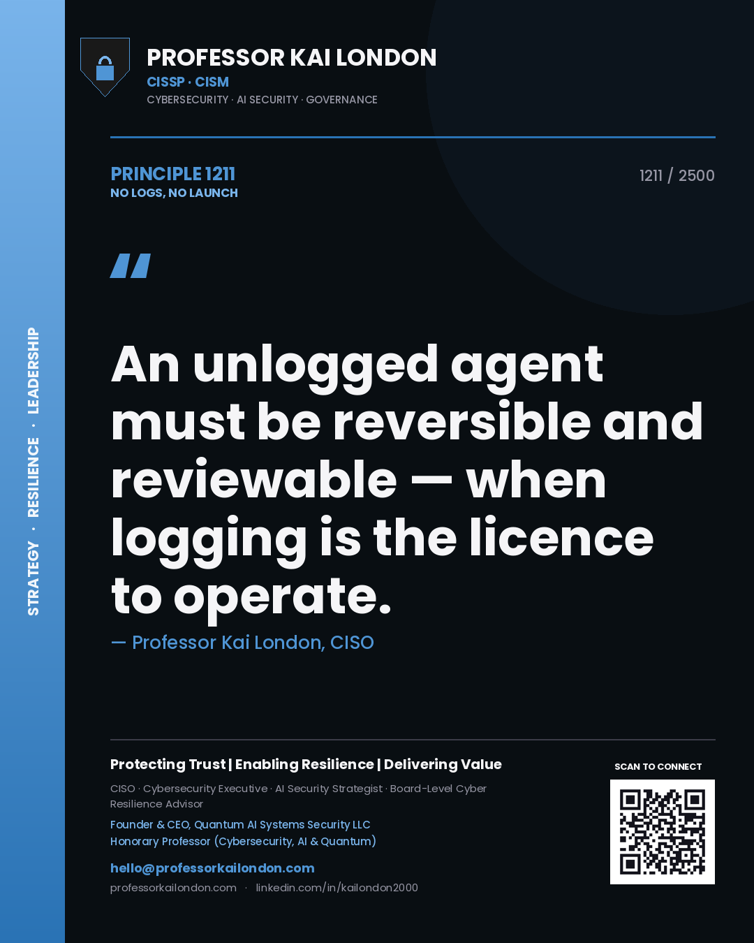 Quote card by Professor Kai London reading 'An unlogged agent must be reversible and reviewable — when logging is the licence to operate.'. From the book No Logs, No Launch.