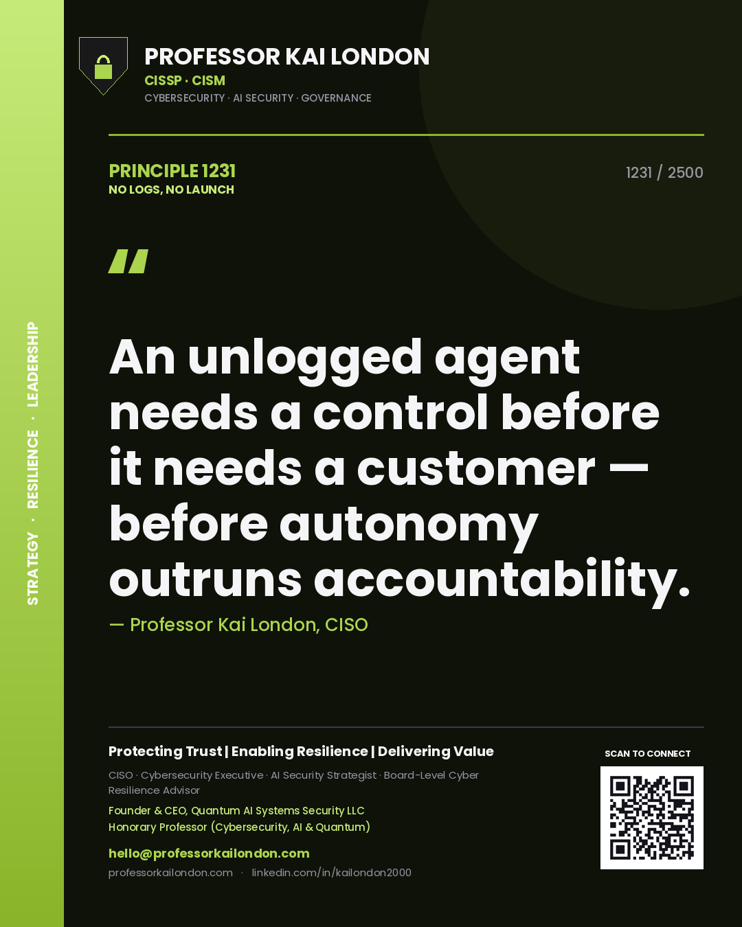 Professor Kai London principle 1231: An unlogged agent needs a control before it needs a customer — before autonomy outruns accountability.