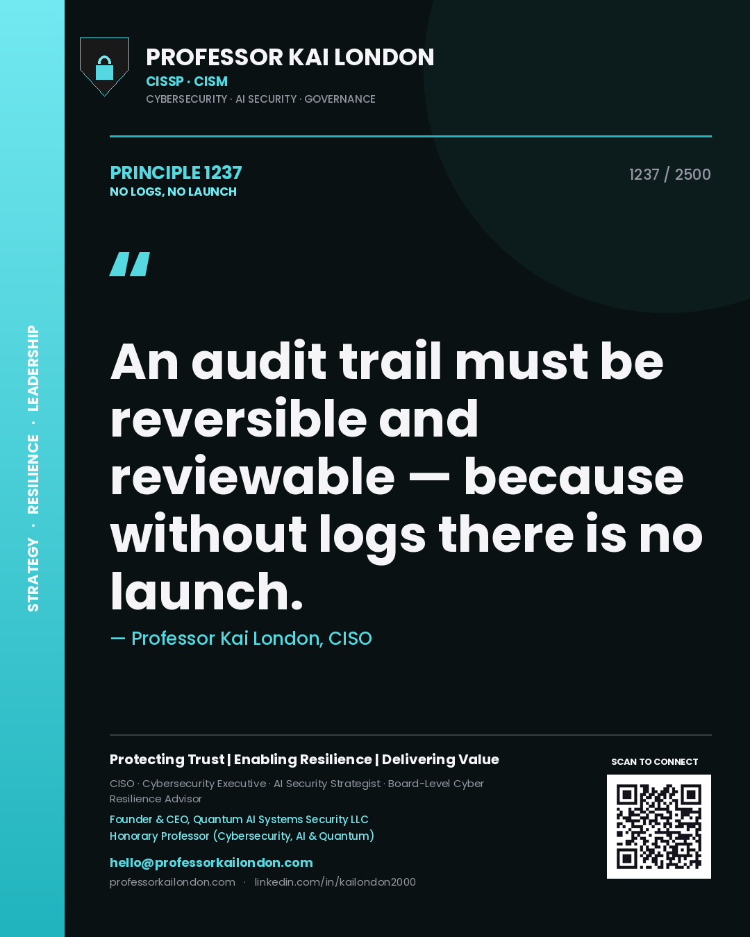 Professor Kai London principle 1237: An audit trail must be reversible and reviewable — because without logs there is no launch.