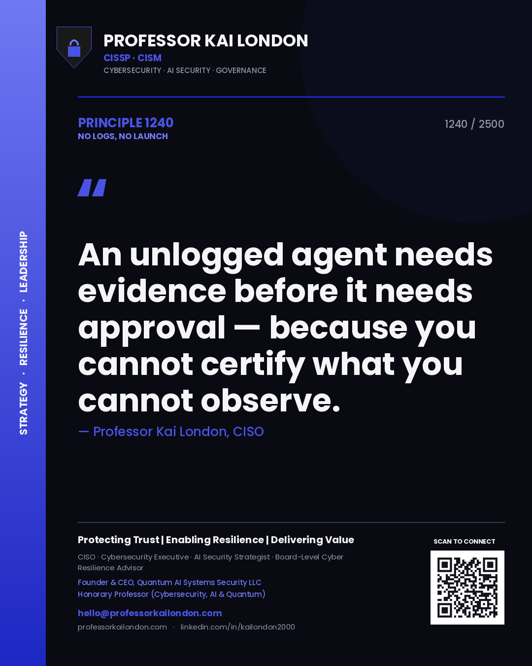 Quote card by Professor Kai London reading 'An unlogged agent needs evidence before it needs approval — because you cannot certify what you cannot observe.'. From the book No Logs, No Launch.