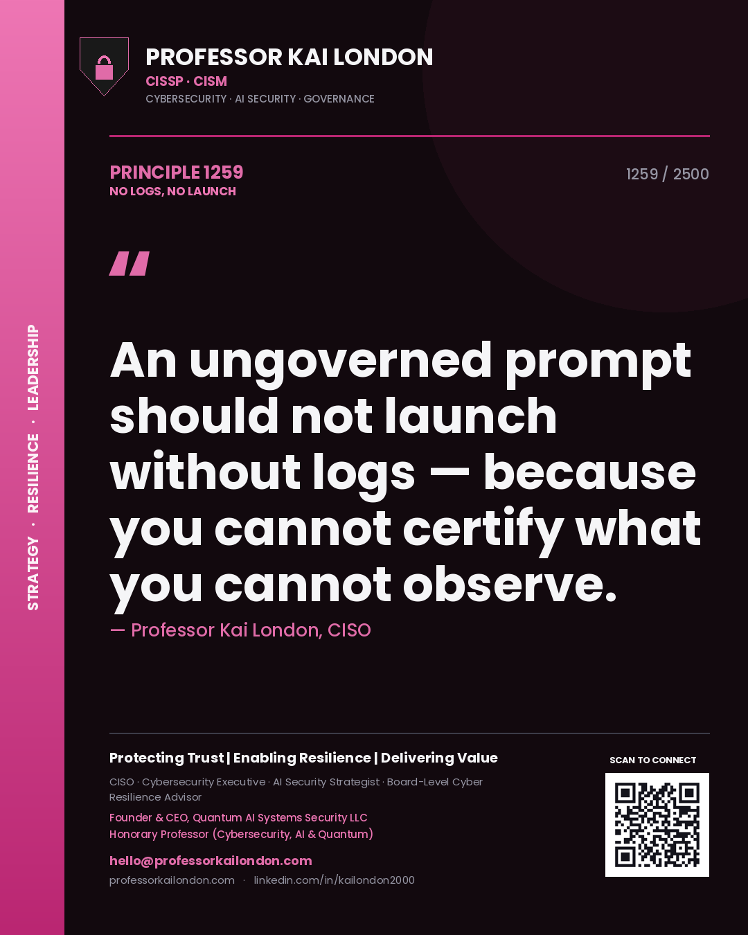 Quote card by Professor Kai London reading 'An ungoverned prompt should not launch without logs — because you cannot certify what you cannot observe.'. From the book No Logs, No Launch.