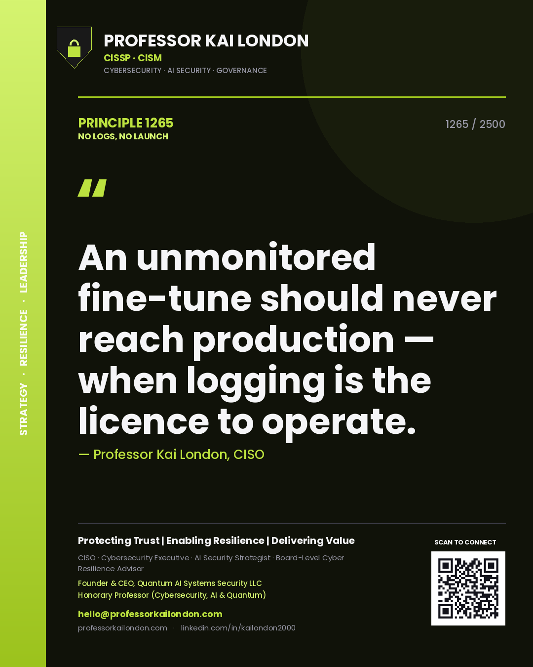 Professor Kai London principle 1265: An unmonitored fine-tune should never reach production — when logging is the licence to operate.