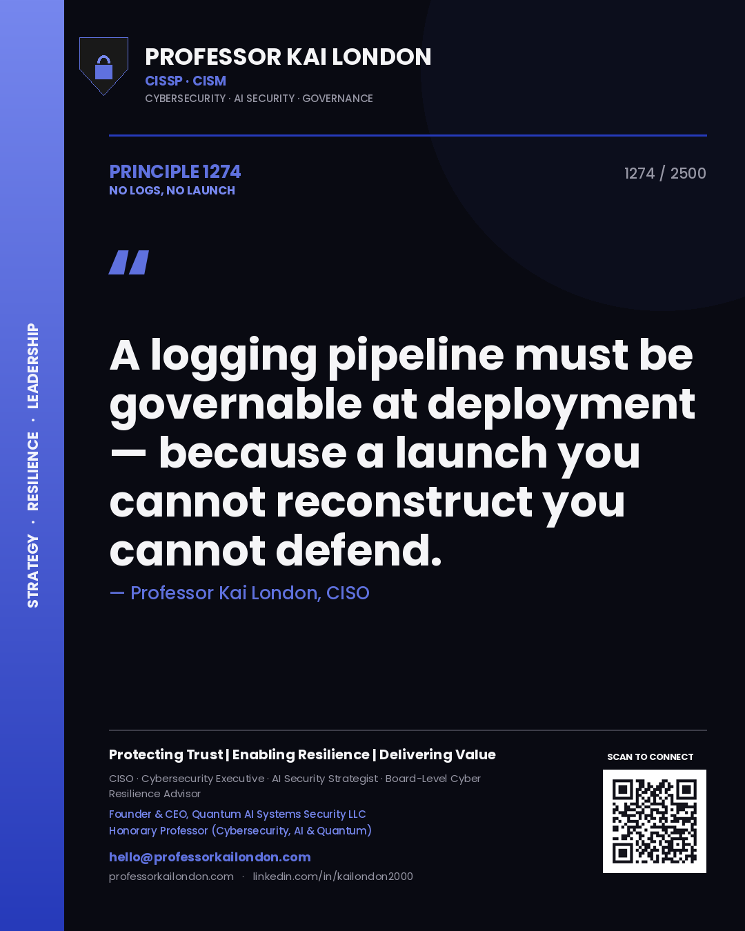 Quote card by Professor Kai London reading 'A logging pipeline must be governable at deployment — because a launch you cannot reconstruct you cannot defend.'. From the book No Logs, No Launch.