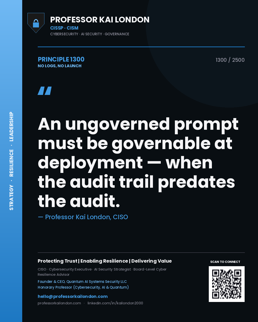 Quote card by Professor Kai London reading 'An ungoverned prompt must be governable at deployment — when the audit trail predates the audit.'. From the book No Logs, No Launch.