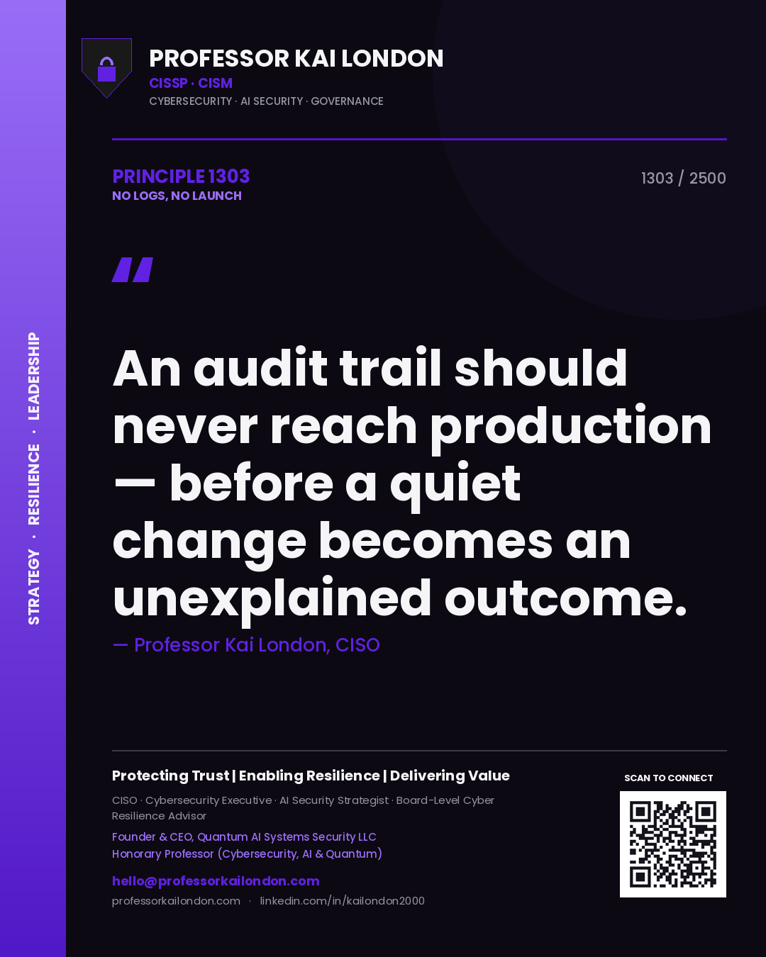 Quote card by Professor Kai London reading 'An audit trail should never reach production — before a quiet change becomes an unexplained outcome.'. From the book No Logs, No Launch.